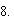 ı: 8.