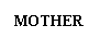 文本框: MOTHERR